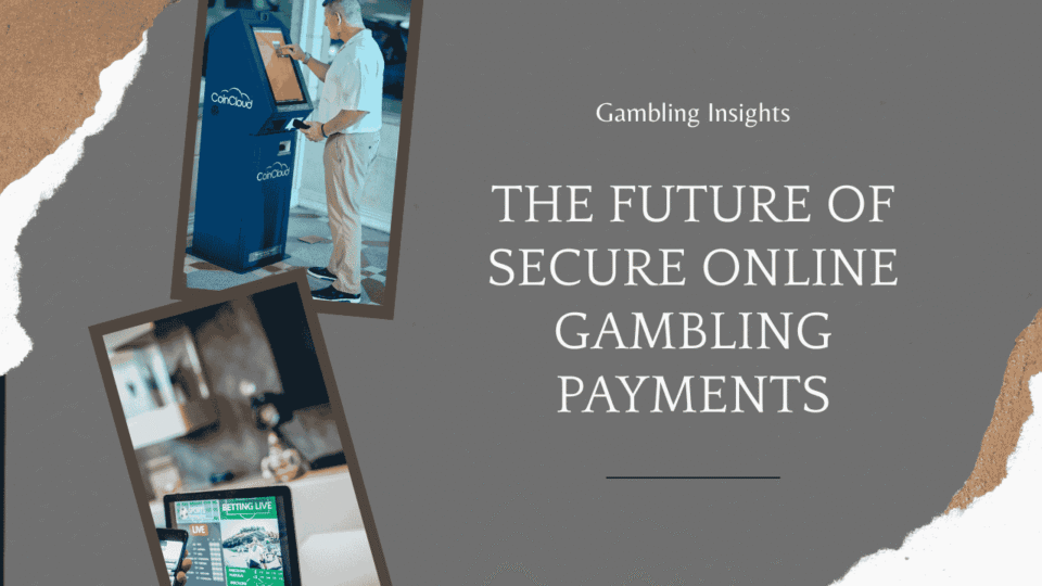 The Future of Secure Online Gambling Payments