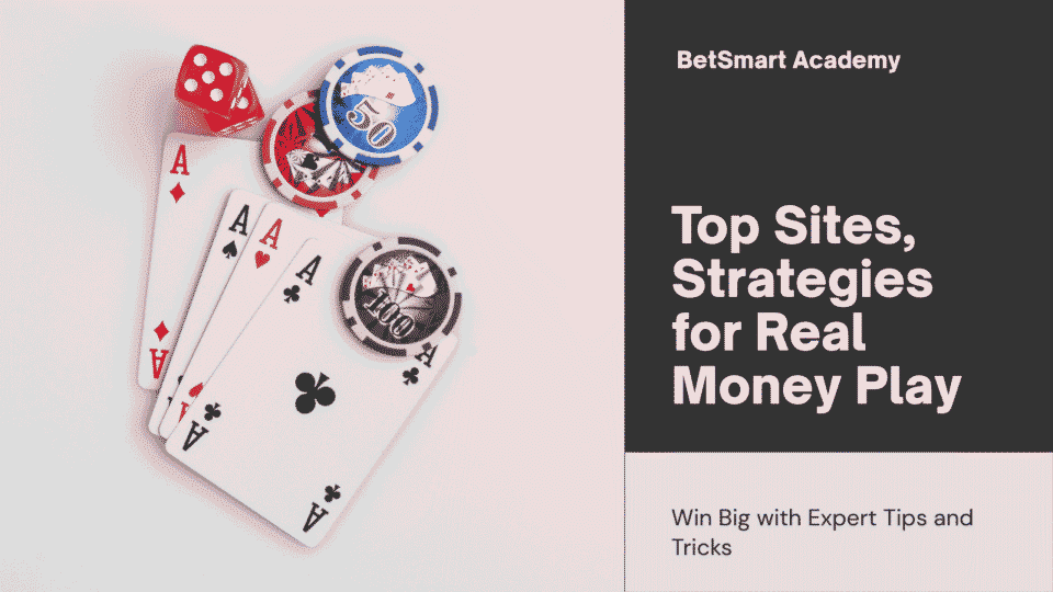 Top Sites, Strategies & Real Money Play